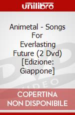 Animetal - Songs For Everlasting Future (2 Dvd) [Edizione: Giappone] dvd