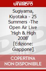 Sugiyama, Kiyotaka - 25 Summers -The Open Air Live 'High & High 2008' [Edizione: Giappone] dvd