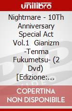 Nightmare - 10Th Anniversary Special Act Vol.1   Gianizm -Tenma Fukumetsu- (2 Dvd) [Edizione: Giappone] dvd