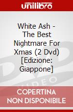 White Ash - The Best Nightmare For Xmas (2 Dvd) [Edizione: Giappone] dvd