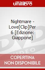 Nightmare - Love[Clip]Per 6 [Edizione: Giappone] dvd