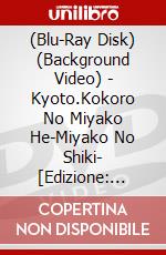 (Blu-Ray Disk) (Background Video) - Kyoto.Kokoro No Miyako He-Miyako No Shiki- [Edizione: Giappone] brd