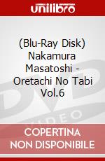 (Blu-Ray Disk) Nakamura Masatoshi - Oretachi No Tabi Vol.6 brd