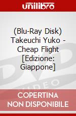 (Blu-Ray Disk) Takeuchi Yuko - Cheap Flight [Edizione: Giappone] brd