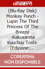 (Blu-Ray Disk) Monkey Punch - Lupin The Third Princess Of The Breeze -Kakusareta Kuuchuu Toshi- [Edizione: Giappone] brd