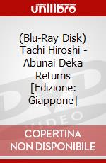 (Blu-Ray Disk) Tachi Hiroshi - Abunai Deka Returns [Edizione: Giappone] brd