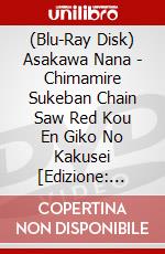 (Blu-Ray Disk) Asakawa Nana - Chimamire Sukeban Chain Saw Red Kou En Giko No Kakusei [Edizione: Giappone] brd