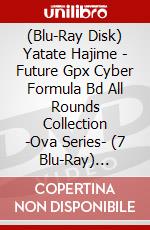 (Blu-Ray Disk) Yatate Hajime - Future Gpx Cyber Formula Bd All Rounds Collection -Ova Series- (7 Blu-Ray) [Edizione: Giappone] brd