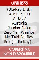 (Blu-Ray Disk) A.B.C-Z - J'J A.B.C-Z Australia Juudan Shikin Zero Yen Waahori No Tabi Blu-Ray Box (5 Blu-Ray) [Edizione: Giappone] brd