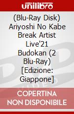 (Blu-Ray Disk) Ariyoshi No Kabe Break Artist Live'21 Budokan (2 Blu-Ray) [Edizione: Giappone] brd