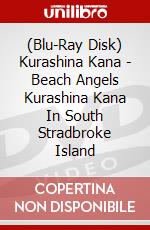 (Blu-Ray Disk) Kurashina Kana - Beach Angels Kurashina Kana In South Stradbroke Island brd