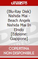 (Blu-Ray Disk) Nishida Mai - Beach Angels Nishida Mai In Elnido [Edizione: Giappone] brd