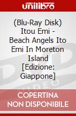 (Blu-Ray Disk) Itou Emi - Beach Angels Ito Emi In Moreton Island [Edizione: Giappone] brd