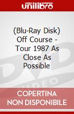 (Blu-Ray Disk) Off Course - Tour 1987 As Close As Possible brd