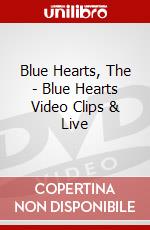 Blue Hearts, The - Blue Hearts Video Clips & Live dvd