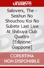 Salovers, The - Seishun No Shouchou Koi No Subete Last Live At Shibuya Club Quattro [Edizione: Giappone] dvd