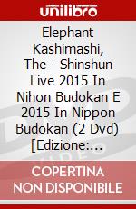 Elephant Kashimashi, The - Shinshun Live 2015 In Nihon Budokan E 2015 In Nippon Budokan (2 Dvd) [Edizione: Giappone] dvd