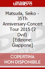 Matsuda, Seiko - 35Th Anniversary-Concert Tour 2015 (2 Dvd) [Edizione: Giappone] dvd