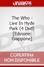 The Who - Live In Hyde Park (4 Dvd) [Edizione: Giappone] dvd