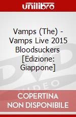 Vamps (The) - Vamps Live 2015 Bloodsuckers [Edizione: Giappone] dvd