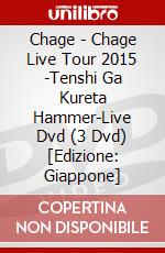 Chage - Chage Live Tour 2015 -Tenshi Ga Kureta Hammer-Live Dvd (3 Dvd) [Edizione: Giappone] dvd