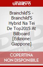 Brainchild'S - Brainchild'S  Hybrid Na Tei De Top2015 At Billboard [Edizione: Giappone] dvd