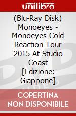 (Blu-Ray Disk) Monoeyes - Monoeyes Cold Reaction Tour 2015 At Studio Coast [Edizione: Giappone] brd