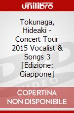 Tokunaga, Hideaki - Concert Tour 2015 Vocalist & Songs 3 [Edizione: Giappone] dvd