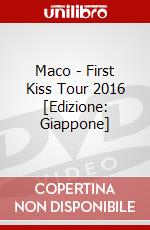 Maco - First Kiss Tour 2016 [Edizione: Giappone] dvd