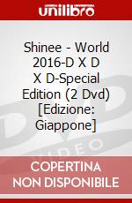 Shinee - World 2016-D X D X D-Special Edition (2 Dvd) [Edizione: Giappone] dvd