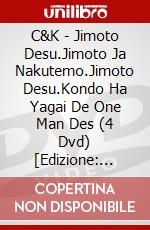 C&K - Jimoto Desu.Jimoto Ja Nakutemo.Jimoto Desu.Kondo Ha Yagai De One Man Des (4 Dvd) [Edizione: Giappone] dvd