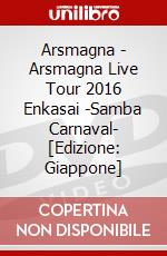 Arsmagna - Arsmagna Live Tour 2016 Enkasai -Samba Carnaval- [Edizione: Giappone] dvd