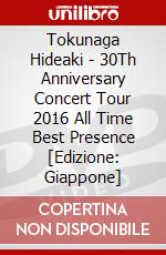 Tokunaga Hideaki - 30Th Anniversary Concert Tour 2016 All Time Best Presence [Edizione: Giappone] dvd