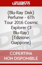 (Blu-Ray Disk) Perfume - 6Th Tour 2016 Cosmic Explorer (3 Blu-Ray) [Edizione: Giappone] brd