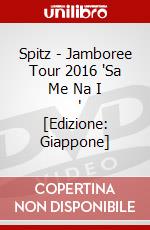 Spitz - Jamboree Tour 2016 'Sa Me Na I      ' [Edizione: Giappone] dvd