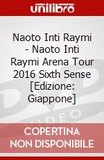 Naoto Inti Raymi - Naoto Inti Raymi Arena Tour 2016 Sixth Sense [Edizione: Giappone] dvd