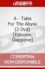 A - Tales For The Abyss (2 Dvd) [Edizione: Giappone] dvd