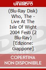 (Blu-Ray Disk) Who, The - Live At The Isle Of Wight 2004 Festi (2 Blu-Ray) [Edizione: Giappone] brd