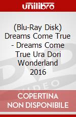 (Blu-Ray Disk) Dreams Come True - Dreams Come True Ura Dori Wonderland 2016 brd