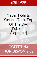 Yabai T-Shirts Yasan - Tank-Top Of The Dvd [Edizione: Giappone] dvd