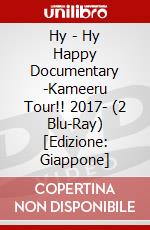 Hy - Hy Happy Documentary -Kameeru Tour!! 2017- (2 Blu-Ray) [Edizione: Giappone] dvd