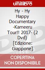 Hy - Hy Happy Documentary -Kameeru Tour!! 2017- (2 Dvd) [Edizione: Giappone] dvd