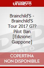 Brainchild'S - Brainchild'S Tour 2017 G?? Pilot Ban [Edizione: Giappone] dvd