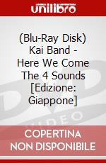 (Blu-Ray Disk) Kai Band - Here We Come The 4 Sounds [Edizione: Giappone] brd