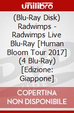 (Blu-Ray Disk) Radwimps - Radwimps Live Blu-Ray [Human Bloom Tour 2017] (4 Blu-Ray) [Edizione: Giappone] brd