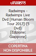 Radwimps - Radwimps Live Dvd [Human Bloom Tour 2017] (5 Dvd) [Edizione: Giappone] dvd