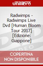 Radwimps - Radwimps Live Dvd [Human Bloom Tour 2017] [Edizione: Giappone] dvd