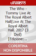 The Who - Tommy Live At The Royal Albert Hall(Live At The Royal Albert Hall. 2017 (3 Dvd) [Edizione: Giappone] dvd