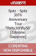 Spitz - Spitz 30Th Anniversary Tour 'Thirty30Fifty50' [Edizione: Giappone] dvd