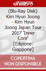 (Blu-Ray Disk) Kim Hyun Joong - Kim Hyun Joong Japan Tour 2017 'Inner Core' [Edizione: Giappone] brd